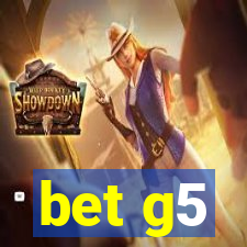bet g5